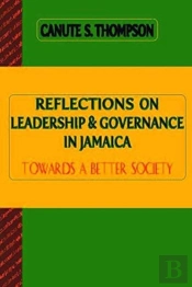 Reflections On Leadership And Governance In Jamaica