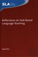 Reflections On Task-Based Language Teaching
