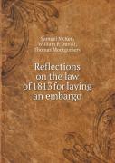 Reflections On The Law Of 1813 For Laying An Embargo