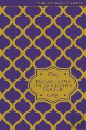 Reflections On The Lord'S Prayer