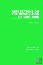 Reflections On The Revolution Of Our Time (Works Of Harold J. Laski)
