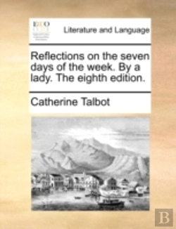 Bertrand.pt - Reflections On The Seven Days Of The Week. By A Lady. The Eighth Edition.