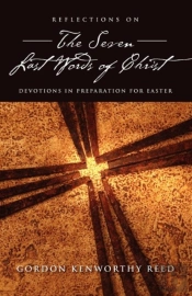 Reflections On The Seven Last Words Of Christ