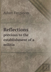Reflections Previous To The Establishment Of A Militia
