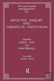 Reflective Enquiry Into Therapeutic Institutions