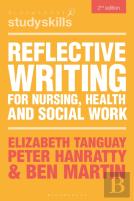 Reflective Writing For Nursing, Health And Social Work