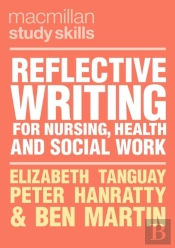 Reflective Writing For Nursing, Health And Social Work