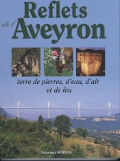 Reflets D'Aveyron ; Terre De Pierres, D'Eau, D'Air Et De Feu