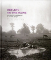 Reflets De Bretagne / Les Collections Photographique Du Musee De Bretagne