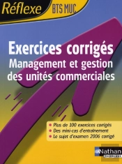 Reflexe Bts; Exercices Corrigés Management Et Gestion D'Activités Commerciales ; Bts Muc