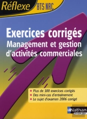 Reflexe Bts; Exercices Corrigés Management Et Gestion D'Activités Commerciales ; Bts Nrc
