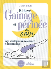 Réflexe Gainage Et Périnée Du Soir ; L'Approche Du Yoga Et Des Automassages
