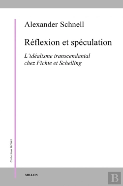 Bertrand.pt - Réflexion Et Spéculation ; Idéalisme Transcendantal Chez Fichte Et Schelling