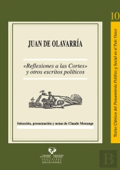 'Reflexiones A Las Cortes' Y Otros Escritos Políticos