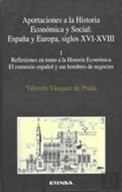 Reflexiones En Torno A La Historia Económica, El Comercio Español Y Sus Hombre De Negocios