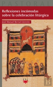 Reflexiones Incómodas Sobre La Celebración Litúrgica