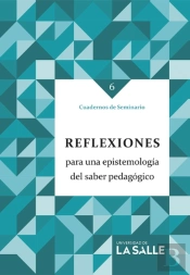 Reflexiones Para Una Epistemología Del Saber Pedagógico