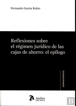 Bertrand.pt - Reflexiones Sobre El Régimen Jurídico De Las Cajas De Ahorro: El Epílogo.