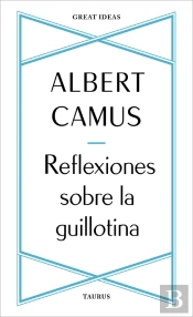 Reflexiones Sobre La Guillotina (Serie Great Ideas)