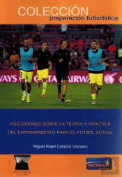Reflexiones Sobre La Teoría Y Práctica Del Entrenamiento Para El Fútbol Actual