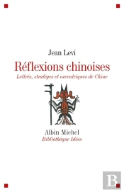 Réflexions Chinoises ; Lettrés, Stratèges Et Excentriques De Chine