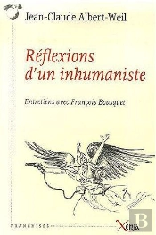 Réflexions D'Un Inhumaniste : Entretiens Avec François Bousquet