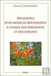 Réflexions D'Un Médecin À L'Usage Des Soignants Et Des Soignés