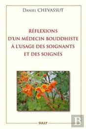 Reflexions D'Un Medecin Bouddhiste A L'Usage Des Soignants Et Des Soignes