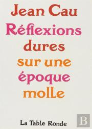 Reflexions Dures Sur Une Epoque Molle