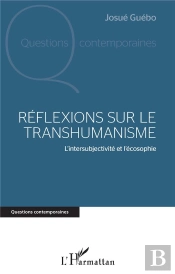 Réflexions Sur Le Transhumanisme ; L'Intersubjectivite Et L'Écosophie