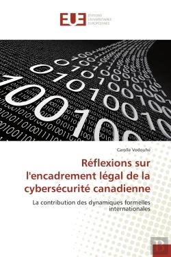 Bertrand.pt - Reflexions Sur L'Encadrement Legal De La Cybersecurite Canadienne - La Contribution Des Dynamiques F