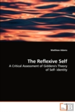 Bertrand.pt - Reflexive Self - A Critical Assessment Of Giddens'S Theory Of Self- Identity