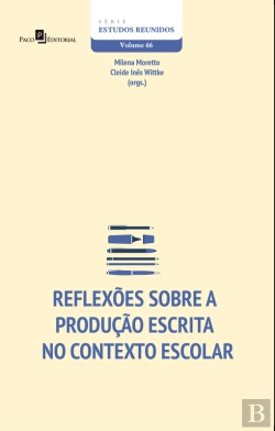 Bertrand.pt - Reflexões Sobre A Produção Escrita No Contexto Escolar
