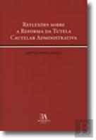 Reflexões sobre a Reforma da Tutela Cautelar Administrativa