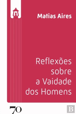 Bertrand.pt - Reflexões Sobre A Vaidade Dos Homens