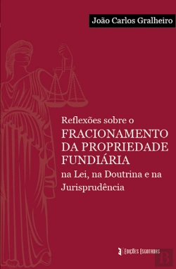 Bertrand.pt - Reflexões sobre o Fracionamento da Propriedade Fundiária na Lei, na Doutrina e na Jurisprudência