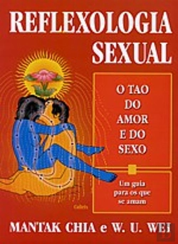 Bertrand.pt - Reflexologia Sexual - O Tao do Amor e do Sexo