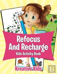 Refocus And Recharge Kids Activity Book
