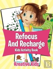Refocus And Recharge Kids Activity Book