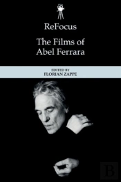 Refocus: The Films Of Abel Ferrara
