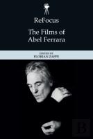 Refocus: The Films Of Abel Ferrara