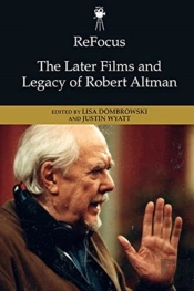 Refocus: The Later Films And Legacy Of Robert Altman