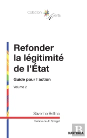Refonder La Légitimité De L'Etat Tome 2 ; Guide Pour L'Action