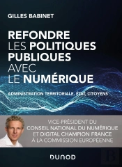 Refondre Les Politiques Publiques Avec Le Numérique ; Administration Territoriale, Etat, Citoyens