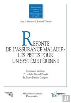 Bertrand.pt - Refonte De L'Assurance Maladie ; Les Pistes Pour Un Système Pérenné ; Dossier Ieps