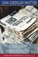 Reform And Politics (Esprios Classics)
