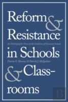 Reform And Resistance In Schools And Classrooms