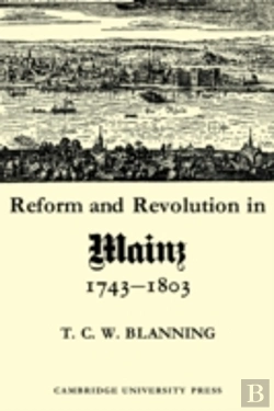 Bertrand.pt - Reform And Revolution In Mainz 1743â€“1803