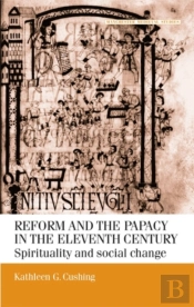 Reform And The Papacy In The Eleventh Century