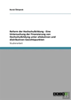 Bertrand.pt - Reform Der Hochschulbildung  -   Eine Untersuchung Der Finanzierung Von Hochschulbildung Unter Allokativen Und Distributiven Gesichtspunkten